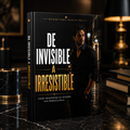 De Invisible a Irresistible - Cómo Despertar Su Interés sin Perseguirla