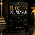 El Código del Mensaje – Domina las Conversaciones que Generan Conexión y Deseo